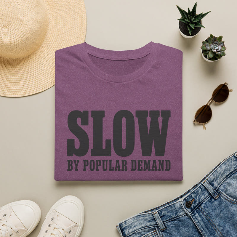 Slow By Popular Demand