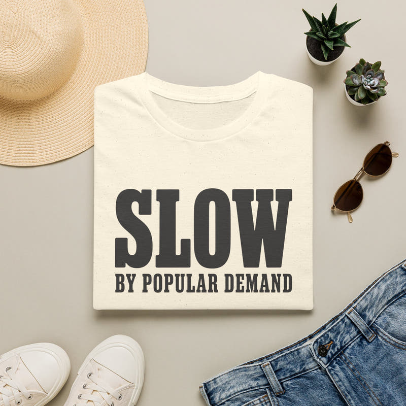 Slow By Popular Demand