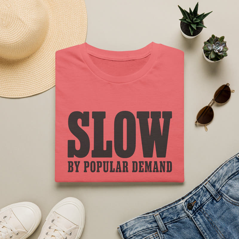 Slow By Popular Demand