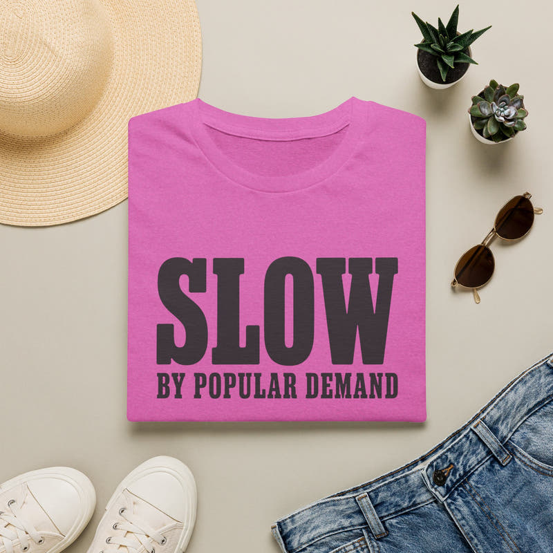 Slow By Popular Demand